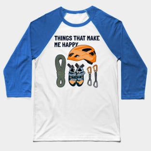 Things That Make Me Happy Sport Free Alpine Climber Climbing Baseball T-Shirt